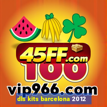dls kits barcelona 2012
